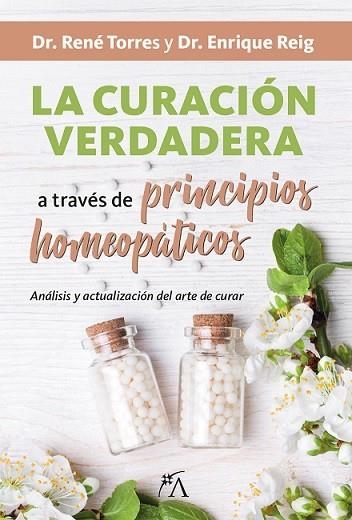 CURACIÓN VERDADERA A TRAVÉS DE PRINCIPIOS HOMEOPÁTICOS, LA | 9788416002399 | REIG, ENRIQUE; TORRES, RENÉ | Llibreria La Gralla | Librería online de Granollers