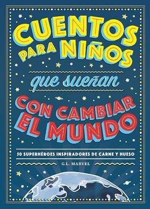 CUENTOS PARA NIÑOS QUE SUEÑAN CON CAMBIAR EL MUNDO | 9788417128531 | MARVEL, G.L. | Llibreria La Gralla | Llibreria online de Granollers