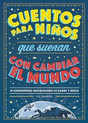 CUENTOS PARA NIÑOS QUE SUEÑAN CON CAMBIAR EL MUNDO | 9788417128531 | MARVEL, G.L. | Llibreria La Gralla | Librería online de Granollers