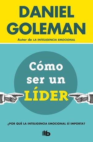 CÓMO SER UN LÍDER (BOLSILLO) | 9788490704950 | GOLEMAN, DANIEL | Llibreria La Gralla | Llibreria online de Granollers
