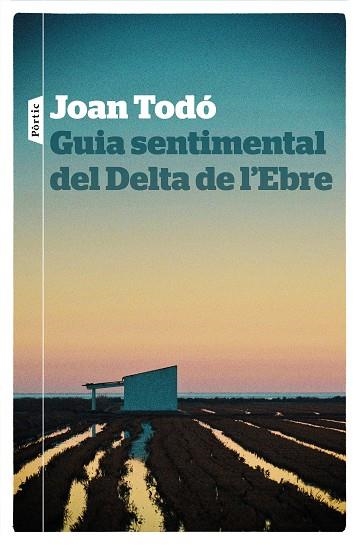 GUIA SENTIMENTAL DEL DELTA DE L'EBRE | 9788498094268 | TODO, JOAN | Llibreria La Gralla | Llibreria online de Granollers