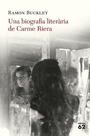 BIOGRAFIA LITERÀRIA DE CARME RIERA, UNA | 9788429776324 | BUCKLEY, RAMÓN | Llibreria La Gralla | Librería online de Granollers