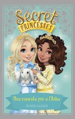 SECRET PRINCESSES 8. UNA MASCOTA PER A L'ASHA | 9788424662257 | BANKS, ROSIE | Llibreria La Gralla | Librería online de Granollers