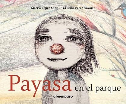 PAYASA EN EL PARQUE | 9788494744662 | LÓPEZ, MARISA; PÉREZ, CRISTINA | Llibreria La Gralla | Librería online de Granollers