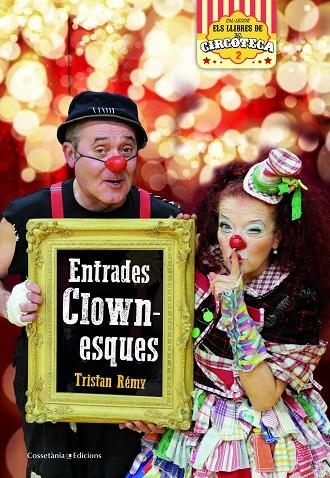 ENTRADES CLOWNESQUES | 9788490347393 | RÉMY, TRISTAN | Llibreria La Gralla | Librería online de Granollers