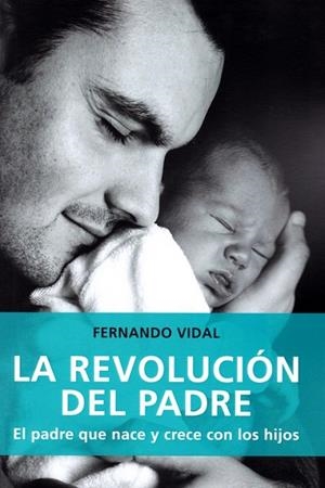 REVOLUCION DEL PADRE PADRE QUE NACE Y CRECE CON LOS HIJOS | 9788427141827 | VIDAL, FERNANDO | Llibreria La Gralla | Librería online de Granollers