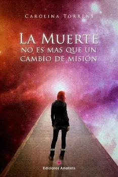 MUERTE NO ES MAS QUE UN CAMBIO DE MISION,LA | 9788416977154 | TORRENS,CAROLINA | Llibreria La Gralla | Librería online de Granollers
