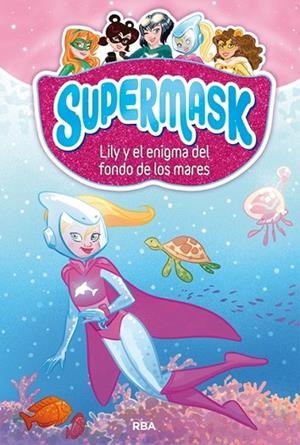 SUPERMASK 5. LILY Y EL ENIGMA DEL FONDO DE LOS MARES | 9788427213302 | VVAA | Llibreria La Gralla | Llibreria online de Granollers