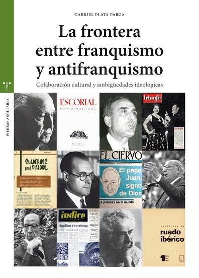 FRONTERA ENTRE EL FRANQUISMO Y EL ANTIFRANQUISMO, LA  | 9788417140441 | PLATA PARGA, GABRIEL | Llibreria La Gralla | Librería online de Granollers