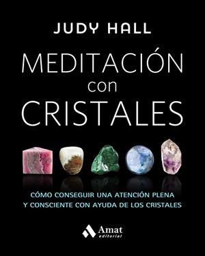 MEDITACIÓN CON CRISTALES | 9788497359627 | HALL, JUDY | Llibreria La Gralla | Llibreria online de Granollers