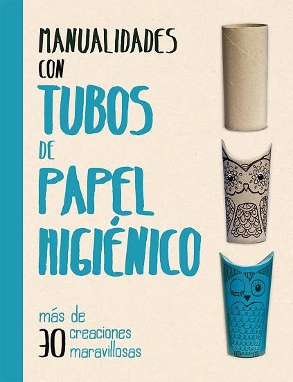 MANUALIDADES CON TUBOS DE PAPEL HIGIÉNICO | 9788491451563 | GRIMSHAW, MELANIE | Llibreria La Gralla | Librería online de Granollers