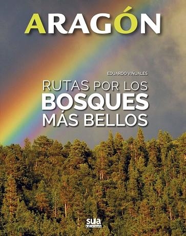 ARAGON RUTAS POR LOS BOSQUES MÁS BELLOS | 9788482166490 | VIÑUALES, EDUARDO | Llibreria La Gralla | Llibreria online de Granollers
