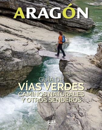 ARAGON. GUIA DE VIAS VERDES, CAMINOS NATURALES | 9788482166681 | MONTMANY, MARTA | Llibreria La Gralla | Llibreria online de Granollers