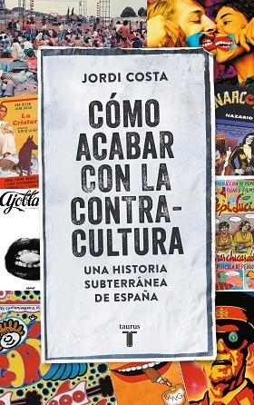 CÓMO ACABAR CON LA CONTRACULTURA | 9788430617807 | COSTA VILA, JORDI | Llibreria La Gralla | Librería online de Granollers