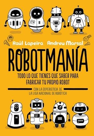 ROBOTMANIA | 9788416712885 | LAPEIRA, RAÚL; MARSAL, ANDREU | Llibreria La Gralla | Librería online de Granollers