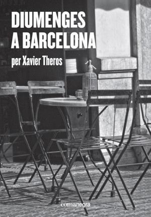 DIUMENGES A BARCELONA | 9788417188412 | THEROS, XAVIER | Llibreria La Gralla | Librería online de Granollers