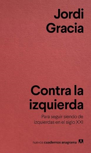 CONTRA LA IZQUIERDA | 9788433916211 | GRACIA, JORDI | Llibreria La Gralla | Llibreria online de Granollers