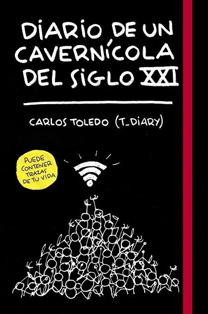 DIARIO DE UN CAVERNÍCOLA DEL SIGLO XXI | 9788416890699 | TOLEDO, CARLOS | Llibreria La Gralla | Llibreria online de Granollers