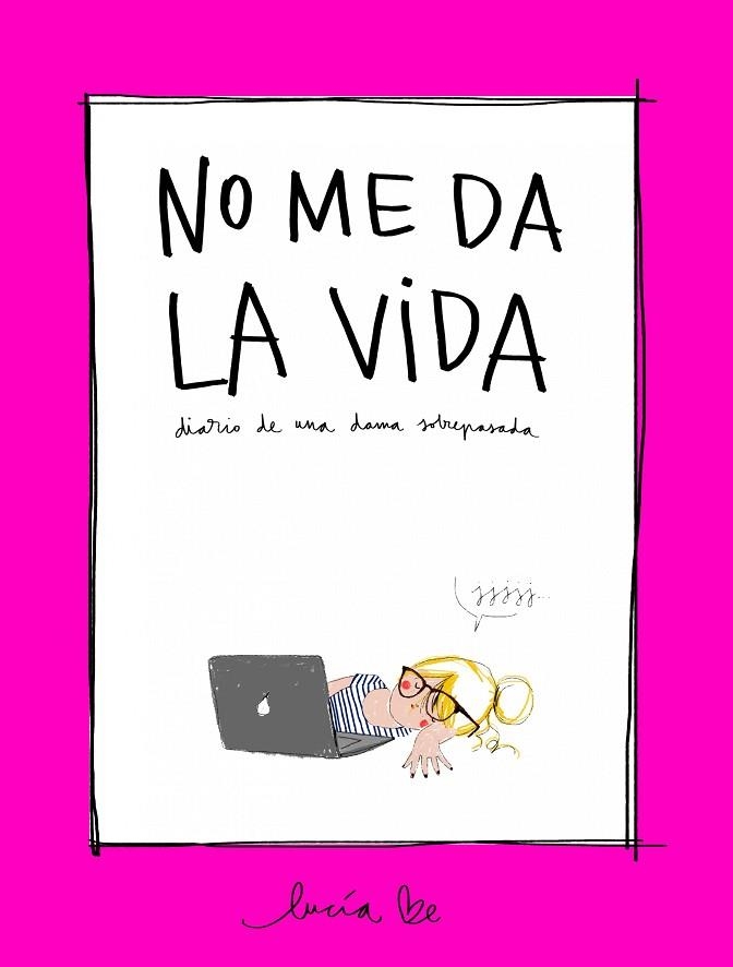 NO ME DA LA VIDA | 9788416890705 | BE, LUCÍA | Llibreria La Gralla | Llibreria online de Granollers