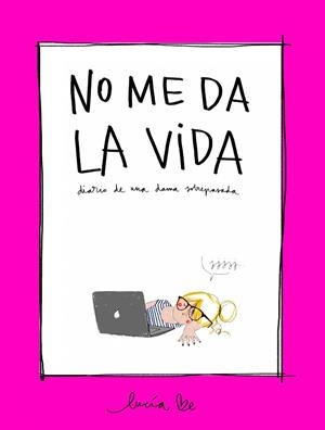 NO ME DA LA VIDA | 9788416890705 | BE, LUCÍA | Llibreria La Gralla | Librería online de Granollers