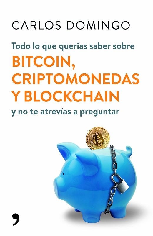 TODO LO QUE QUERÍAS SABER SOBRE BITCOIN, CRIPTOMONEDAS Y BLOCKCHAIN | 9788499986586 | DOMINGO, CARLOS | Llibreria La Gralla | Llibreria online de Granollers