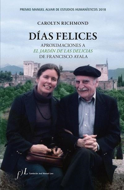 DÍAS FELICES APROXIMACIONES A  'EL JARDÍN DE LAS DELICIAS' DE FRANCISCO AYALA | 9788415673941 | RICHMOND, CAROLYN | Llibreria La Gralla | Llibreria online de Granollers