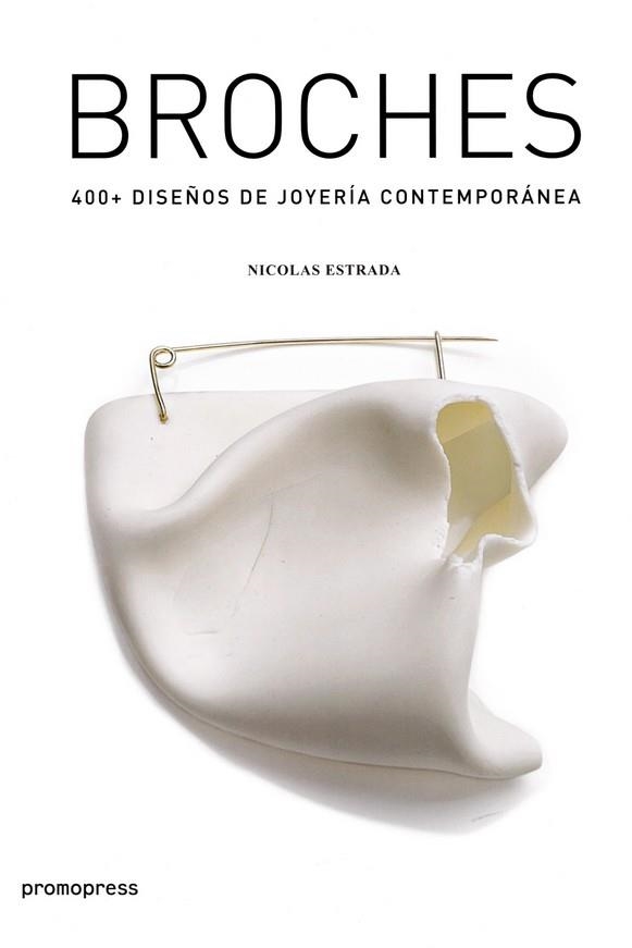 BROCHES 400+ DISEÑO DE JOYERIA CONTEMPORANEA | 9788416851232 | ESTRADA, NICOLAS | Llibreria La Gralla | Librería online de Granollers