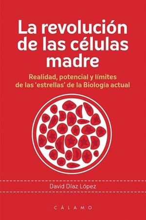 REVOLUCIÓN DE LAS CÉLULAS MADRE, LA  | 9788416742080 | DÍAZ, DAVID | Llibreria La Gralla | Librería online de Granollers