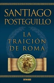 TRAICION DE ROMA, LA (ZETA MAXI) | 9788498725421 | POSTEGUILLO, SANTIAGO | Llibreria La Gralla | Librería online de Granollers