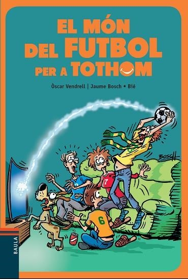MÓN DEL FUTBOL PER A TOTHOM, EL | 9788447936717 | VENDRELL, OSCAR / BOSCH, JAUME | Llibreria La Gralla | Librería online de Granollers