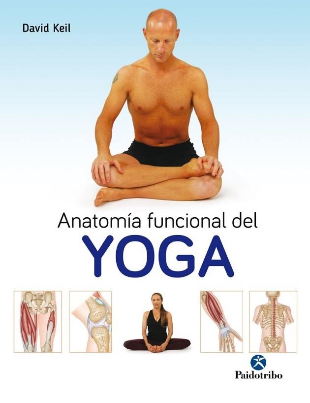 ANATOMÍA FUNCIONAL DEL YOGA | 9788499106786 | KEIL, DAVID | Llibreria La Gralla | Librería online de Granollers