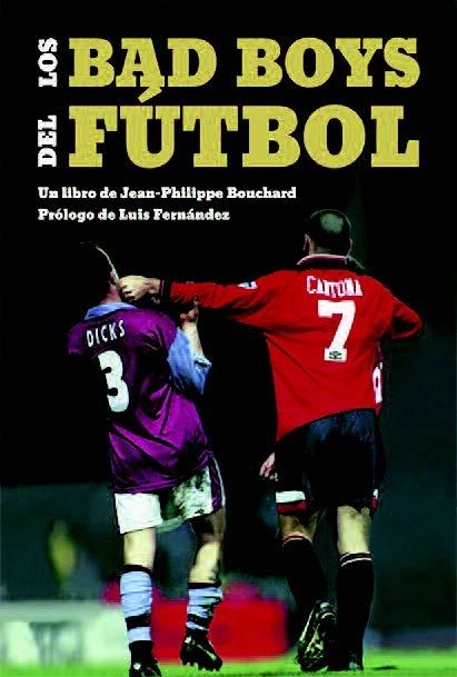 BAD BOYS DEL FUTBOL, LOS  | 9788494880902 | BOUCHARD, JEAN PHILIPPE | Llibreria La Gralla | Llibreria online de Granollers