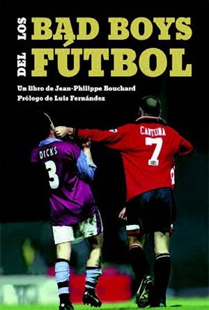 BAD BOYS DEL FUTBOL, LOS  | 9788494880902 | BOUCHARD, JEAN PHILIPPE | Llibreria La Gralla | Librería online de Granollers