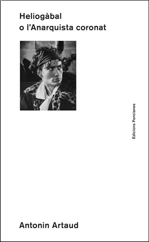 HELIOGÀBAL O L'ANARQUISTA CORONAT | 9788472267985 | ARTAUD, ANTONIN | Llibreria La Gralla | Llibreria online de Granollers