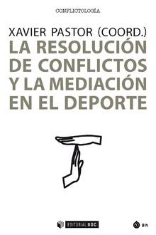 RESOLUCIÓN DE CONFLICTOS Y LA MEDIACIÓN EN EL DEPORTE, LA  | 9788491801641 | PASTOR PÉREZ, XAVIER (COORD.) | Llibreria La Gralla | Llibreria online de Granollers