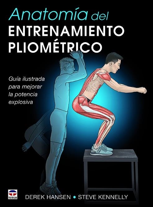 ANATOMÍA DEL ENTRENAMIENTO PLIOMÉTRICO | 9788416676545 | HANSEN, DEREK; KENNELLY, STEVE | Llibreria La Gralla | Librería online de Granollers
