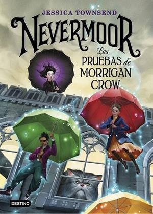 NEVERMOOR. LAS PRUEBAS DE MORRIGAN CROW | 9788408187646 | TOWNSEND, JESSICA | Llibreria La Gralla | Llibreria online de Granollers