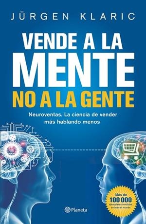 VENDE A LA MENTE, NO A LA GENTE | 9788408190769 | KLARIC, JÜRGEN | Llibreria La Gralla | Llibreria online de Granollers