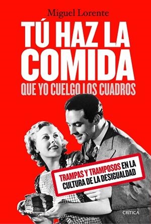 TÚ HAZ LA COMIDA QUE YO CUELGO LOS CUADROS | 9788491990024 | LORENTE ACOSTA, MIGUEL | Llibreria La Gralla | Librería online de Granollers