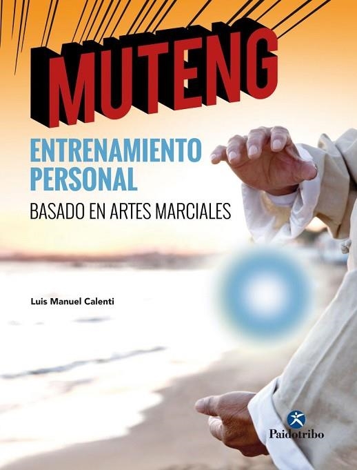 MUTENG ENTRENAMIENTO PERSONAL BASADO EN ARTES MARCIALES | 9788499107219 | CALENTI, LUIS MANUEL | Llibreria La Gralla | Llibreria online de Granollers