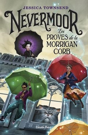 NEVERMOOR  LES PROVES DE LA MORRIGAN CORB | 9788491375807 | TOWNSEND, JESSICA | Llibreria La Gralla | Llibreria online de Granollers