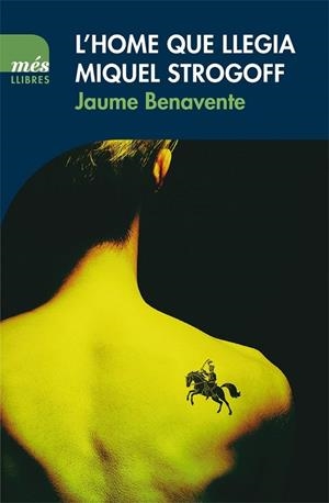 HOME QUE LLEGIA MIQUEL STROGOFF, L' | 9788417353032 | BENAVENTE CASSANYES, JAUME | Llibreria La Gralla | Librería online de Granollers