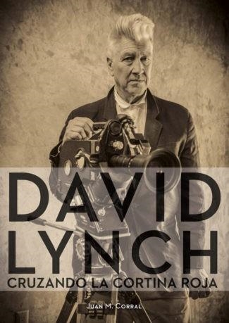 DAVID LYNCH CRUZANDO LA CORTINA ROJA | 9788417389192 | CORRAL, JUAN M | Llibreria La Gralla | Librería online de Granollers