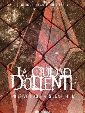 CIUDAD DOLIENTE, LA BIENVENIDOS A SILENT HILL | 9788494816840 | LIFANTE, SERGIO ( QUETZAL) | Llibreria La Gralla | Librería online de Granollers