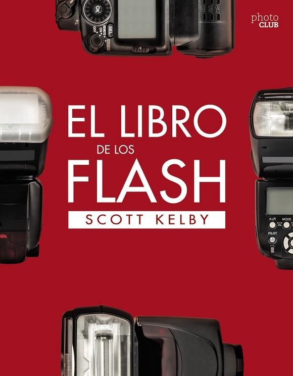LIBRO DE LOS FLASH, EL  | 9788441540132 | KELBY, SCOTT | Llibreria La Gralla | Llibreria online de Granollers