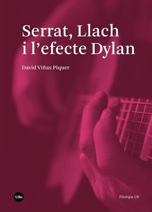 SERRAT, LLACH I L'EFECTE DYLAN | 9788491680802 | VIÑAS PIQUER, DAVID | Llibreria La Gralla | Librería online de Granollers