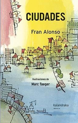 CIUDADES | 9788484643869 | ALONSO, FRAN | Llibreria La Gralla | Librería online de Granollers