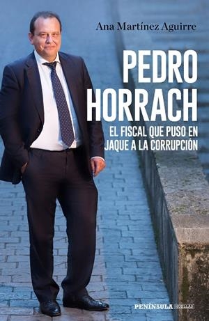 PEDRO HORRACH, EL FISCAL QUE PUSO EN JAQUE A LA CORRUPCIÓN | 9788499427058 | MARTÍNEZ AGUIRRE, ANA | Llibreria La Gralla | Llibreria online de Granollers