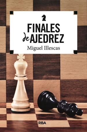 FINALES DE AJEDREZ | 9788491870395 | ILLESCAS CORDOBA, MIGUEL | Llibreria La Gralla | Librería online de Granollers