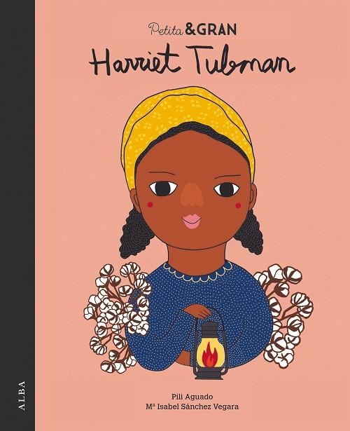 PETITA  GRAN HARRIET TUBMAN | 9788490654323 | SÁNCHEZ VEGARA, Mª ISABEL | Llibreria La Gralla | Llibreria online de Granollers